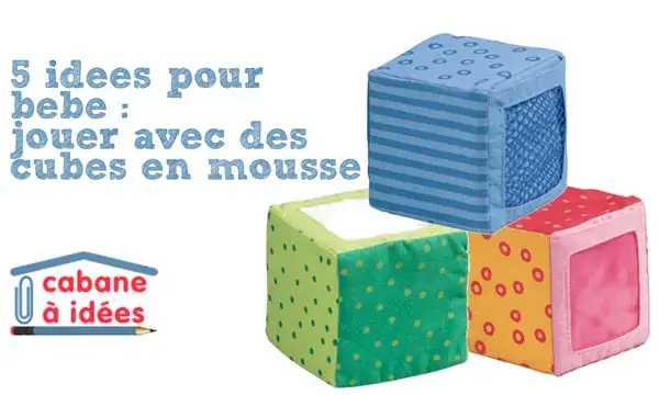 5 Jeux De Bebe Avec Des Cubes En Mousse Cabane A Idees