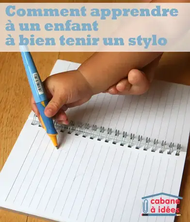 5 Idees Pour Apprendre A Un Enfant A Bien Tenir Son Stylo Cabane A Idees